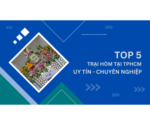 top 5 trại hòm hàng đầu tphcm